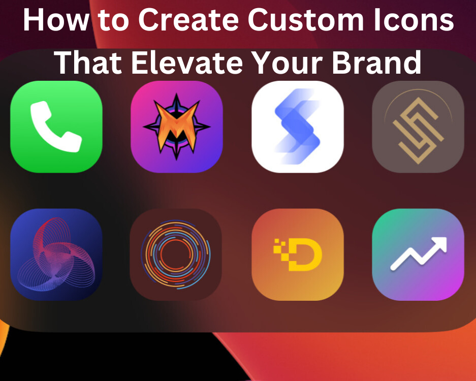 How to Create Custom Icons That Elevate Your Brand